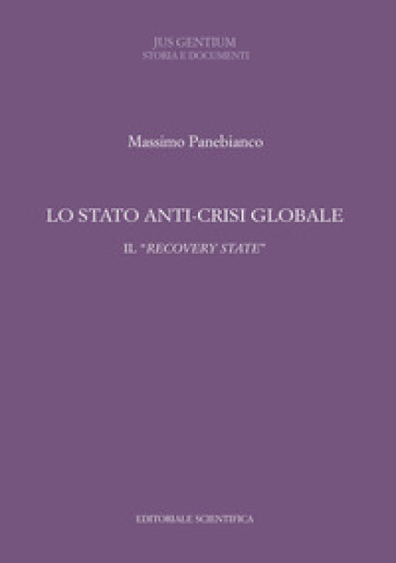 Lo stato anti-crisi globale. Il «recovery state» - Massimo Panebianco
