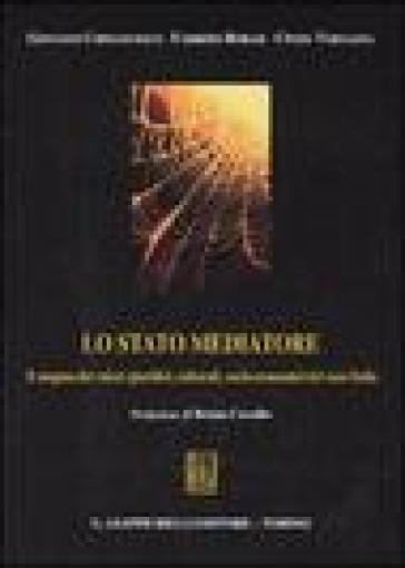 Lo stato mediatore. Il magma dei valori giuridici, culturali, socio-economici del caso Italia - Giovanni Cofrancesco - Cinzia Vernazza - Fabrizio Borasi