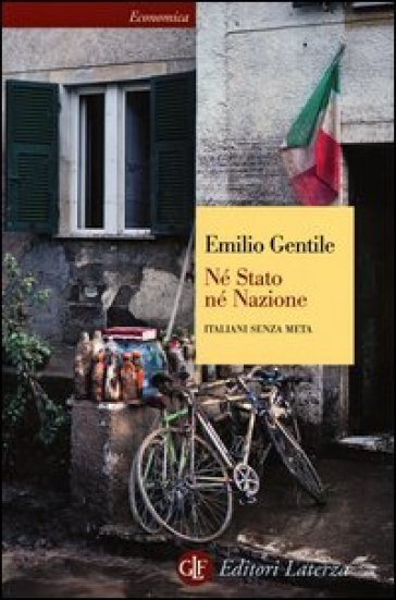 Né stato né nazione. Italiani senza meta - Emilio Gentile