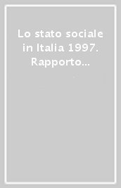 Lo stato sociale in Italia 1997. Rapporto annuale Iridiss-CNR