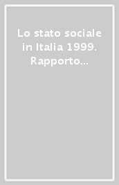 Lo stato sociale in Italia 1999. Rapporto annuale Iridiss-Cnr
