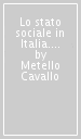Lo stato sociale in Italia. Dalla formazione alla crisi. Rassegna bibliografica e documentaria