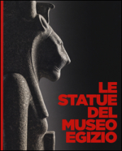 Le statue del museo egizio. Ediz. a colori