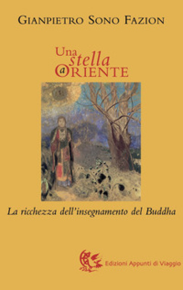 Una stella a Oriente. La ricchezza dell'insegnamento del Buddha - Gianpietro Sono Fazion