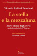 La stella e la mezzaluna. Breve storia degli ebrei nei domini dell Islam