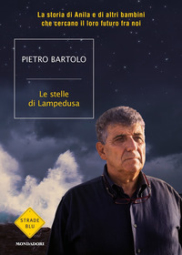 Le stelle di Lampedusa. La storia di Anila e di altri bambini che cercano il loro futuro fra noi - Pietro Bartolo