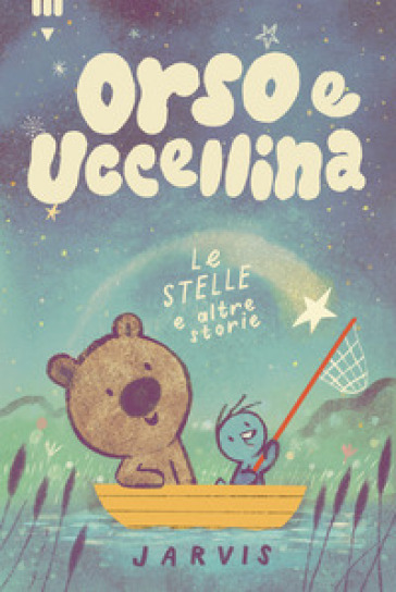 Le stelle e altre storie. Orso e Uccellina. Ediz. a colori - Jarvis Cocker