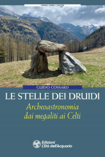 Le stelle dei druidi. Archeoastronomia dai megaliti ai Celti - Guido Cossard