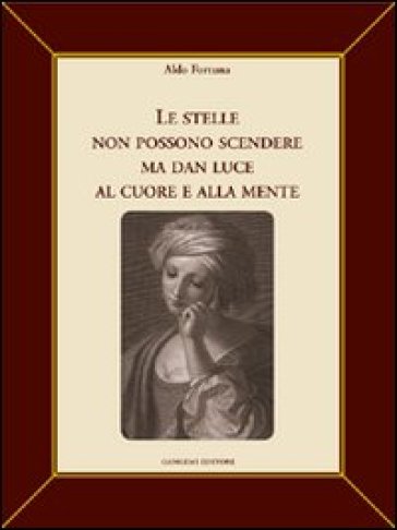 Le stelle non possono scendere ma dan luce al cuore e alla mente - Aldo Fortuna