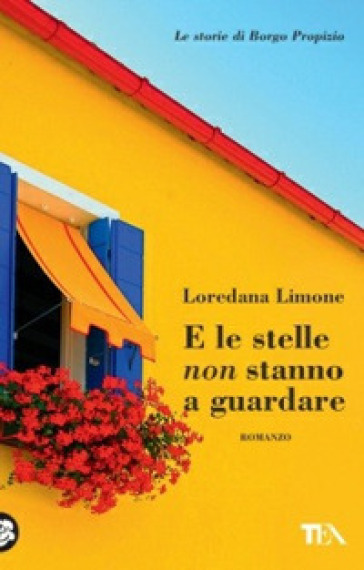 E le stelle non stanno a guardare. Le storie di Borgo Propizio - Loredana Limone