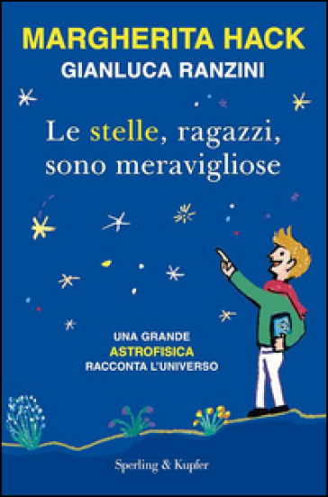 Le stelle, ragazzi, sono meravigliose - Margherita Hack - Gianluca Ranzini