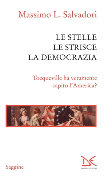Le stelle, le strisce, la democrazia - Massimo L. Salvadori