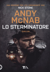 Lo sterminatore. Una missione per l ex comandante SAS Nick Stone