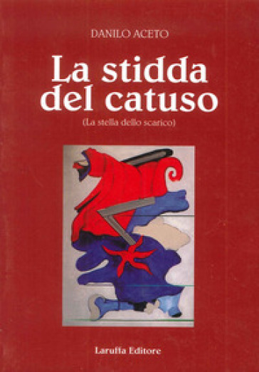 La stidda del catuso. La stella dello scarico - Danilo Aceto