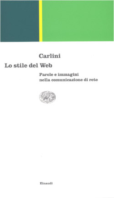Lo stile del Web. Parole e immagini nella comunicazione di rete - Franco Carlini