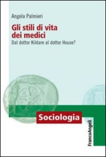 Gli stili di vita dei medici. Dal dottor Kildare al dottor House? - Angela Palmieri