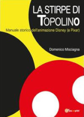 La stirpe di Topolino. Manuale storico dell