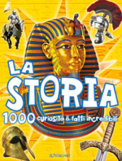 La storia. 1000 curiosità e fatti incredibili