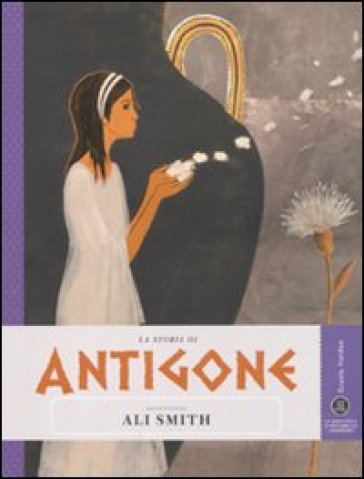 La storia di Antigone raccontata da Ali Smith - Ali Smith