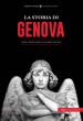 La storia di Genova. Dalla preistoria ai giorni nostri
