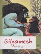 La storia di Gilgamesh raccontata da Yiyun Li. Ediz. illustrata