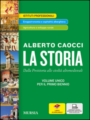 La storia. Per gli Ist. professionali. Con e-book. Con espansione online. Vol. 1: Dalla preistoria alle civiltà altomedievali - Alberto Caocci