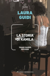 La storia di Kamila. Trans Queer Refugee