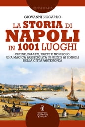 La storia di Napoli in 1001 luoghi