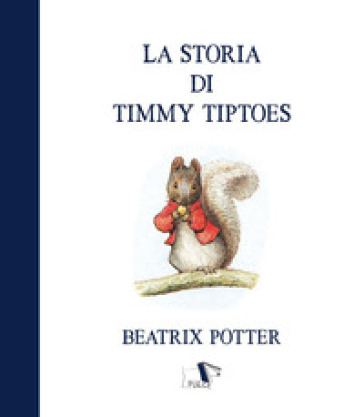 La storia di Timmy Tiptoes. Ediz. a colori - Beatrix Potter
