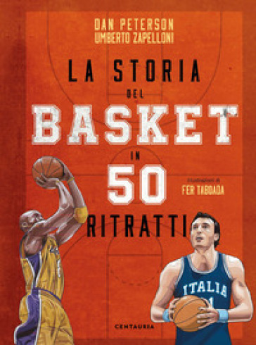 La storia del basket in 50 ritratti - Dan Peterson - Umberto Zapelloni