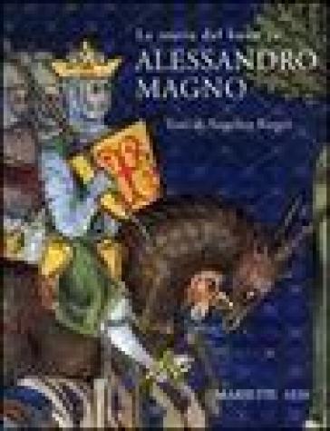 La storia del buon Alessandro Magno - Angelica Rieger