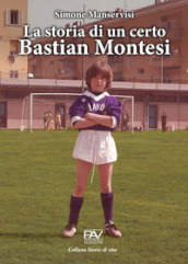 La storia di un certo Bastian Montesi