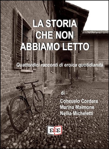 La storia che non abbiamo letto - Consuelo Cordara - Marina Maimone - Nellia Micheletti