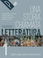 Una storia chiamata letteratura. Storia e antologia della letteratura italiana. Con Liberi di scrivere. Per le Scuole superiori. Con e-book. Con espansione online. Vol. 1