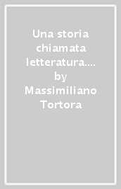 Una storia chiamata letteratura. Storia e antologia della letteratura italiana. Per le Scuole superiori. Con e-book. Con espansione online. Vol. 2