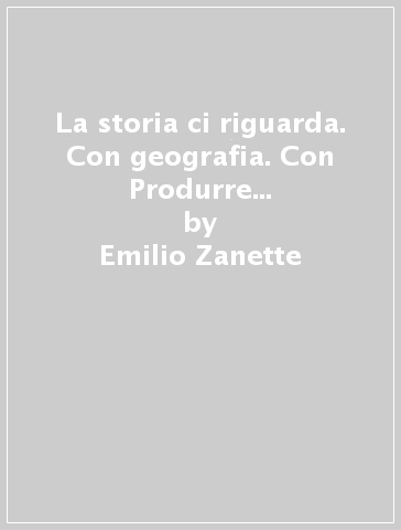 La storia ci riguarda. Con geografia. Con Produrre e inventare. Con Imparafacile. Con Libro liquido. Con Didastore Per le Scuole superiori. Con ebook. Con espansione online. Vol. 2 - Emilio Zanette