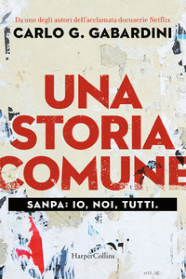 Una storia comune. Sanpa: io, noi, tutti - Carlo Giuseppe Gabardini