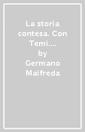 La storia contesa. Con Temi. Per le Scuole superiori. Con e-book. Con espansione online. Vol. 1