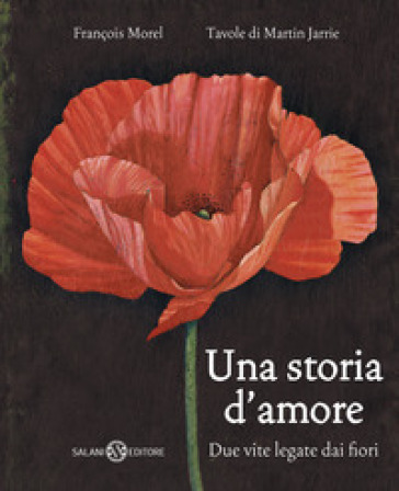 Una storia d'amore. Due vite legate dai fiori - François Morel - Martin Jarrie