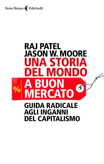 Una storia del mondo a buon mercato - Jason W. Moore - Raj Patel