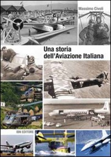 Una storia dell'aviazione italiana - Massimo Civoli