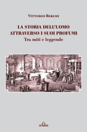 La storia dell uomo attraverso i suoi profumi