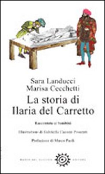 La storia di Ilaria del Carretto - Sara Landucci - Marisa Cecchetti