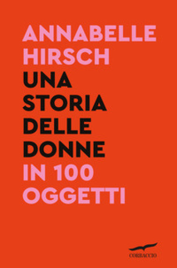 Una storia delle donne in 100 oggetti - Annabelle Hirsch