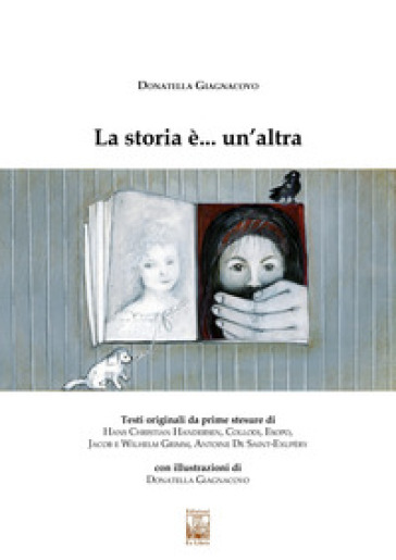 La storia è... un'altra. Ediz. illustrata - Donatella Giagnacovo