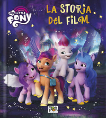 La storia del film. My Little Pony. Ediz. a colori - Federica Bulciolu