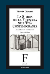 La storia della filosofia nell età contemporanea. Dal XIX secolo al XXI secolo