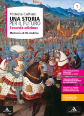 Una storia per il futuro. Per le Scuole superiori. Con e-book. Con espansione online. Vol. 1: Medioevo ed età moderna