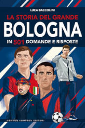La storia del grande Bologna in 501 domande e risposte
