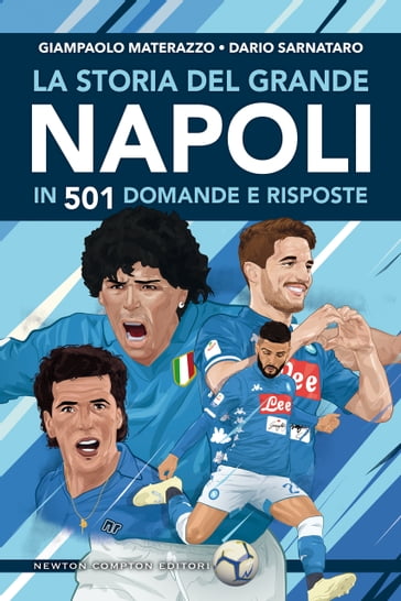 La storia del grande Napoli in 501 domande e risposte - Dario Sarnataro - Giampaolo Materazzo